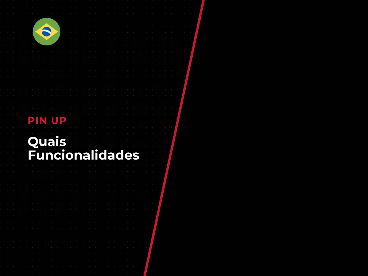 Quais funcionalidades estão disponíveis no Pin